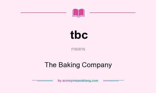 What does tbc mean? It stands for The Baking Company