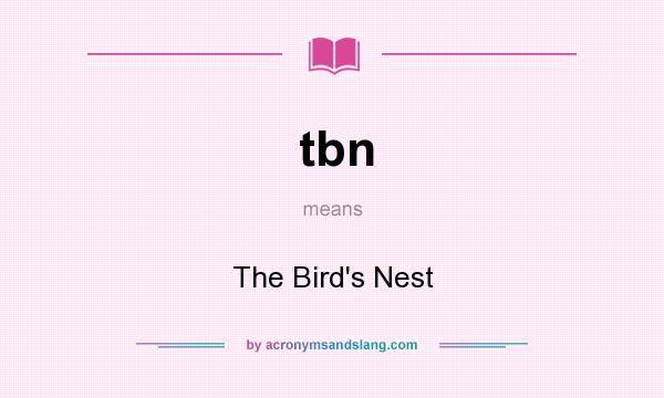 What does tbn mean? It stands for The Bird`s Nest