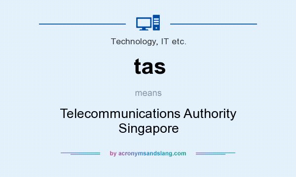 What does tas mean? It stands for Telecommunications Authority Singapore