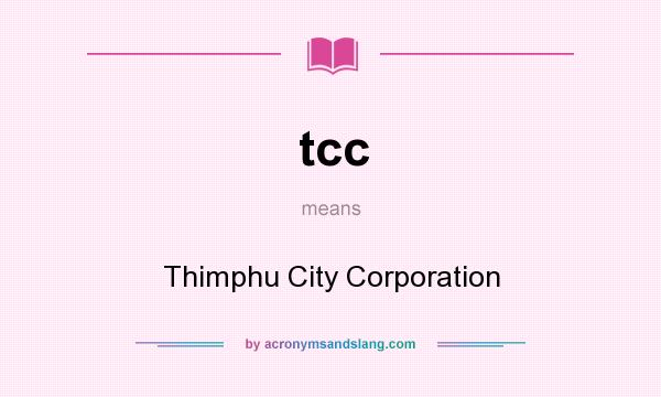 What does tcc mean? It stands for Thimphu City Corporation