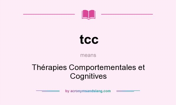What does tcc mean? It stands for Thérapies Comportementales et Cognitives
