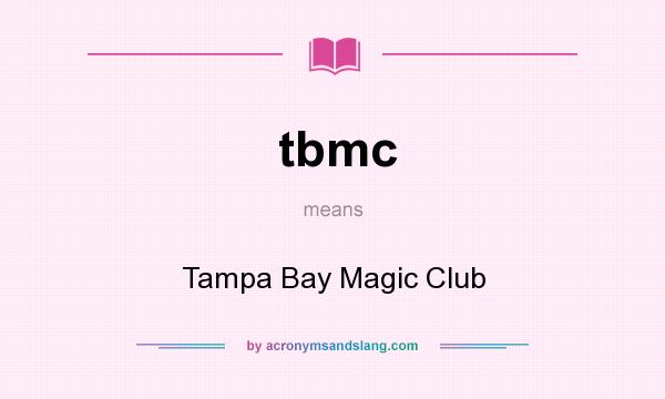 What does tbmc mean? It stands for Tampa Bay Magic Club
