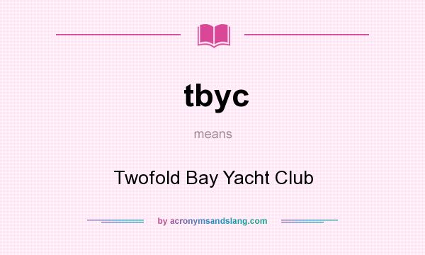 What does tbyc mean? It stands for Twofold Bay Yacht Club