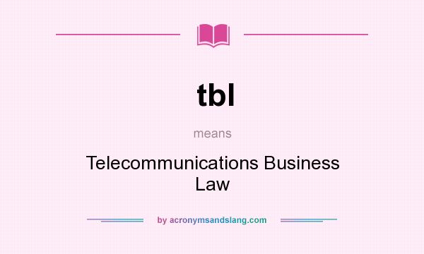 What does tbl mean? It stands for Telecommunications Business Law