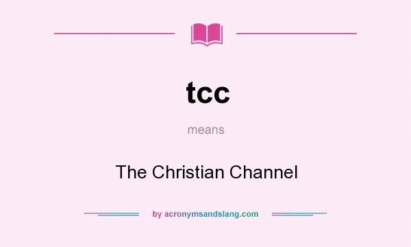 What does tcc mean? It stands for The Christian Channel