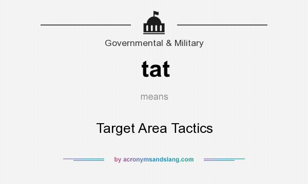 What does tat mean? It stands for Target Area Tactics