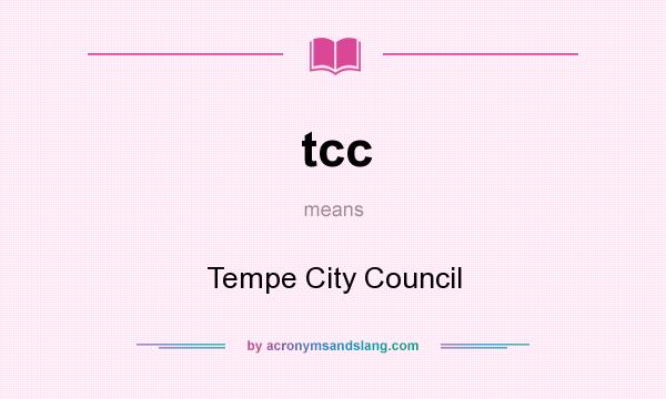 What does tcc mean? It stands for Tempe City Council