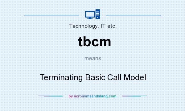 What does tbcm mean? It stands for Terminating Basic Call Model