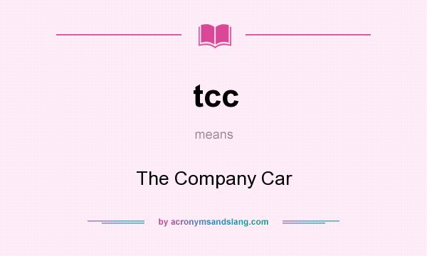 What does tcc mean? It stands for The Company Car