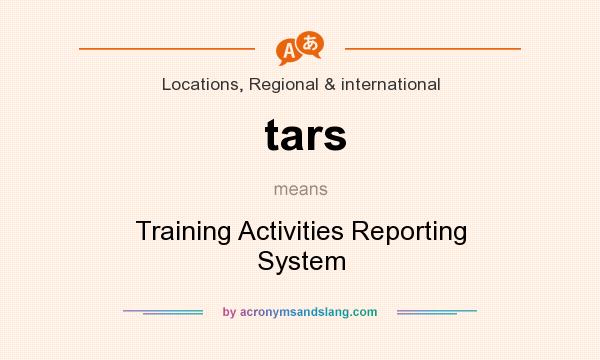 What does tars mean? It stands for Training Activities Reporting System