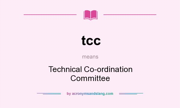 What does tcc mean? It stands for Technical Co-ordination Committee