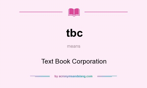What does tbc mean? It stands for Text Book Corporation