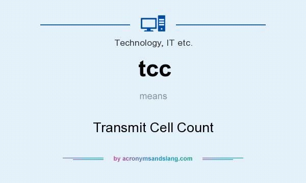 What does tcc mean? It stands for Transmit Cell Count