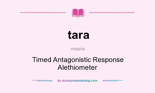 What does tara mean? It stands for Timed Antagonistic Response Alethiometer