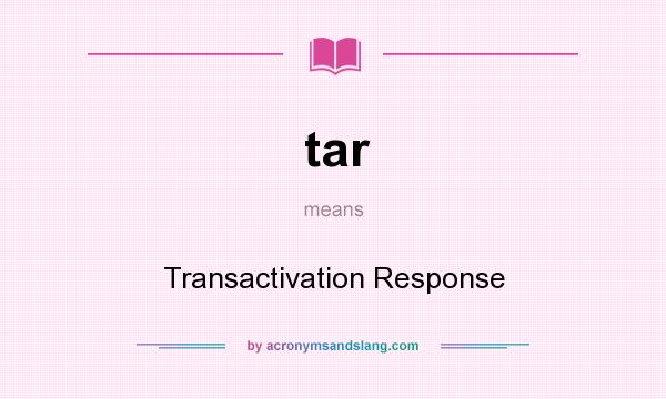 What does tar mean? It stands for Transactivation Response