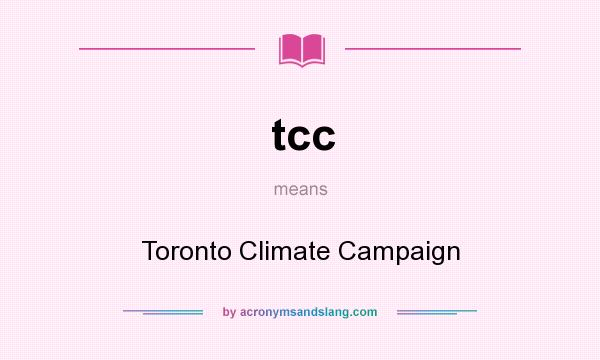 What does tcc mean? It stands for Toronto Climate Campaign