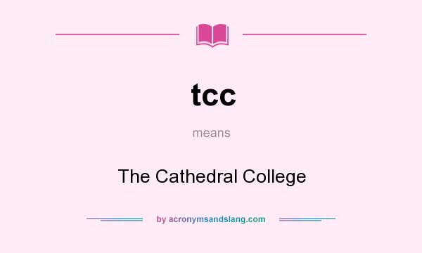 What does tcc mean? It stands for The Cathedral College