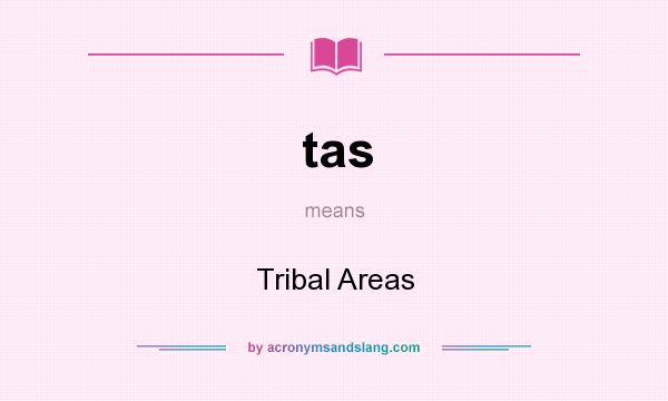 What does tas mean? It stands for Tribal Areas