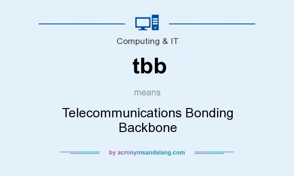 What does tbb mean? It stands for Telecommunications Bonding Backbone