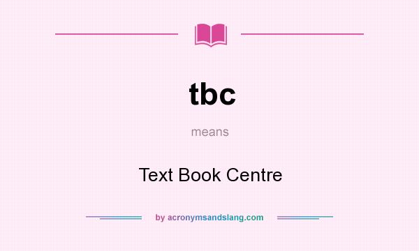 What does tbc mean? It stands for Text Book Centre