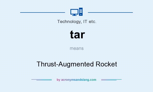 What does tar mean? It stands for Thrust-Augmented Rocket