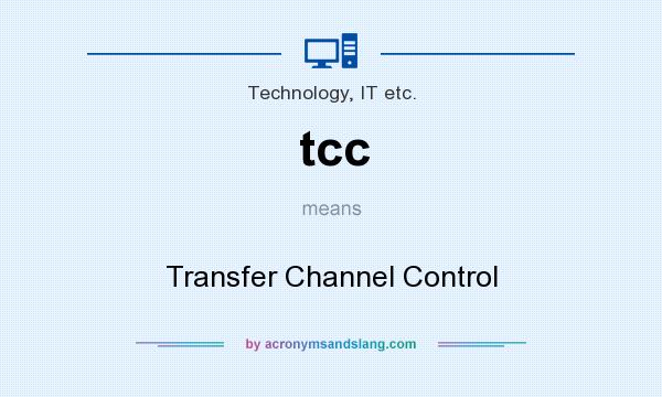 What does tcc mean? It stands for Transfer Channel Control