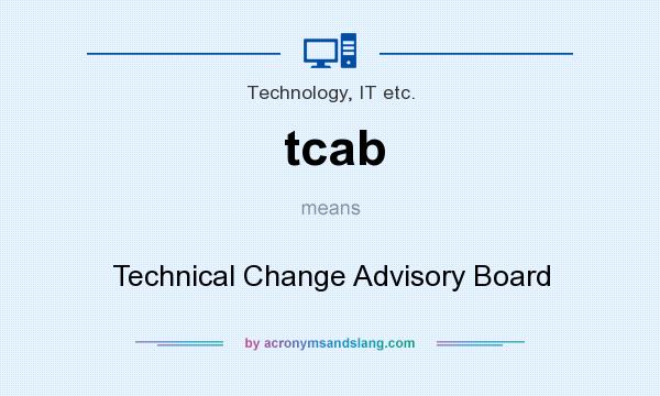 What does tcab mean? It stands for Technical Change Advisory Board