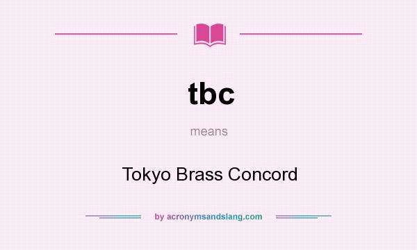 What does tbc mean? It stands for Tokyo Brass Concord