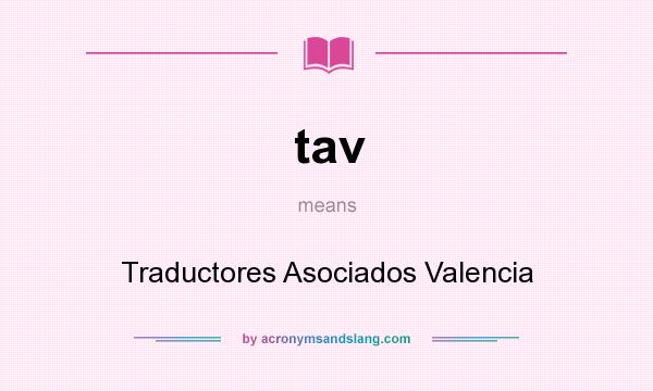 What does tav mean? It stands for Traductores Asociados Valencia
