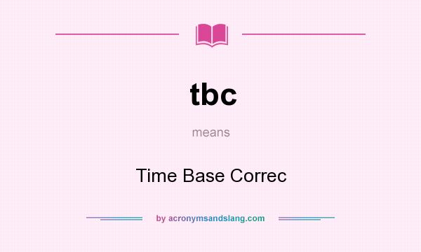What does tbc mean? It stands for Time Base Correc