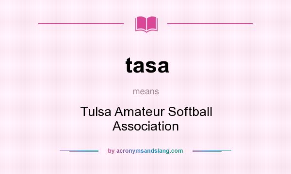 What does tasa mean? It stands for Tulsa Amateur Softball Association