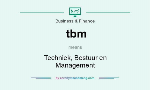 What does tbm mean? It stands for Techniek, Bestuur en Management