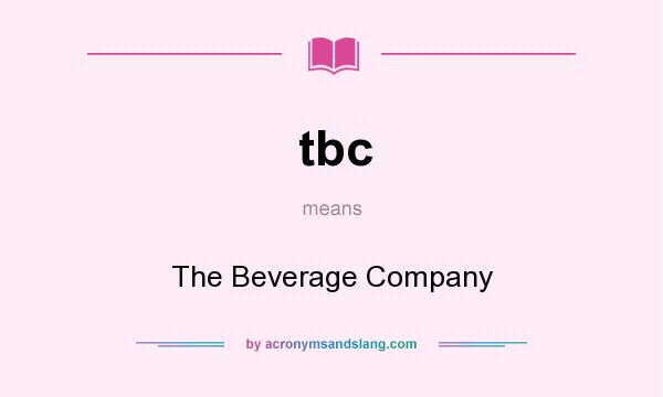What does tbc mean? It stands for The Beverage Company