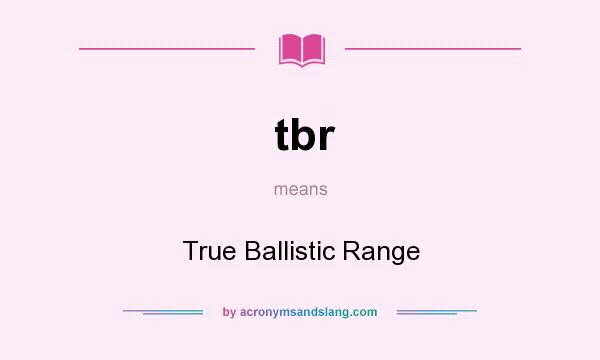 What does tbr mean? It stands for True Ballistic Range