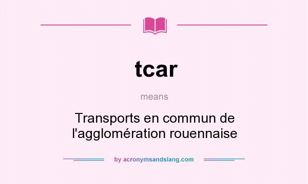 What does tcar mean? It stands for Transports en commun de l`agglomération rouennaise