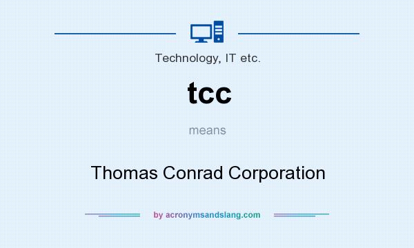 What does tcc mean? It stands for Thomas Conrad Corporation