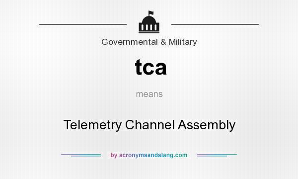 What does tca mean? It stands for Telemetry Channel Assembly