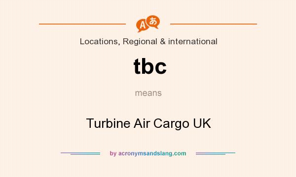 What does tbc mean? It stands for Turbine Air Cargo UK