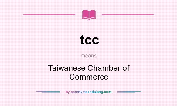 What does tcc mean? It stands for Taiwanese Chamber of Commerce