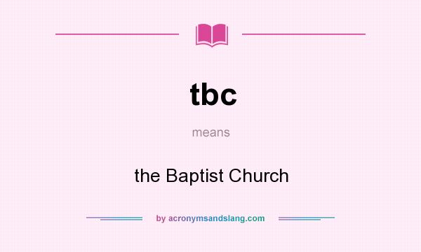 What does tbc mean? It stands for the Baptist Church