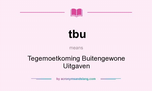 What does tbu mean? It stands for Tegemoetkoming Buitengewone Uitgaven