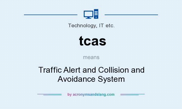 What does tcas mean? It stands for Traffic Alert and Collision and Avoidance System