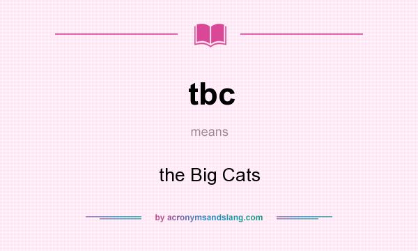 What does tbc mean? It stands for the Big Cats