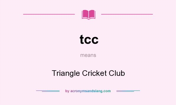 What does tcc mean? It stands for Triangle Cricket Club