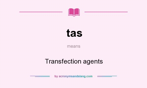 What does tas mean? It stands for Transfection agents