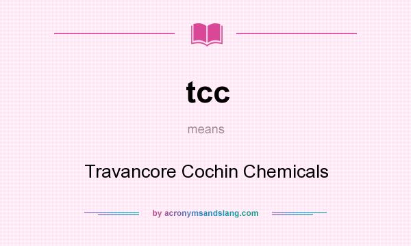 What does tcc mean? It stands for Travancore Cochin Chemicals