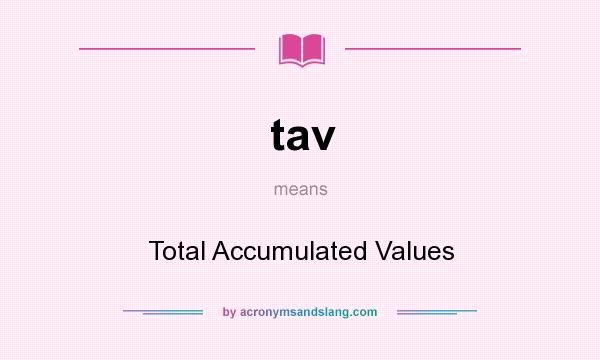 What does tav mean? It stands for Total Accumulated Values