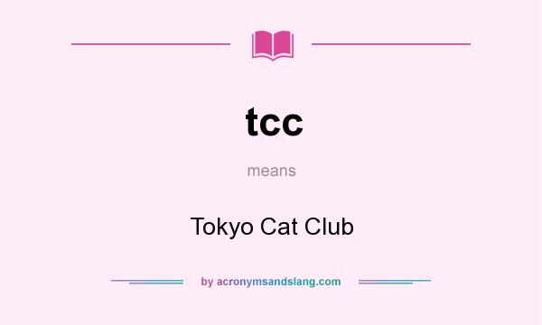 What does tcc mean? It stands for Tokyo Cat Club