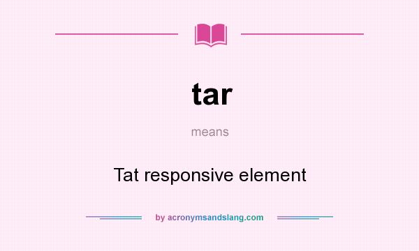 What does tar mean? It stands for Tat responsive element