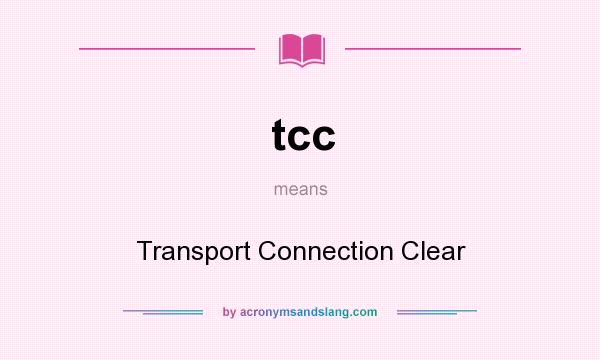 What does tcc mean? It stands for Transport Connection Clear